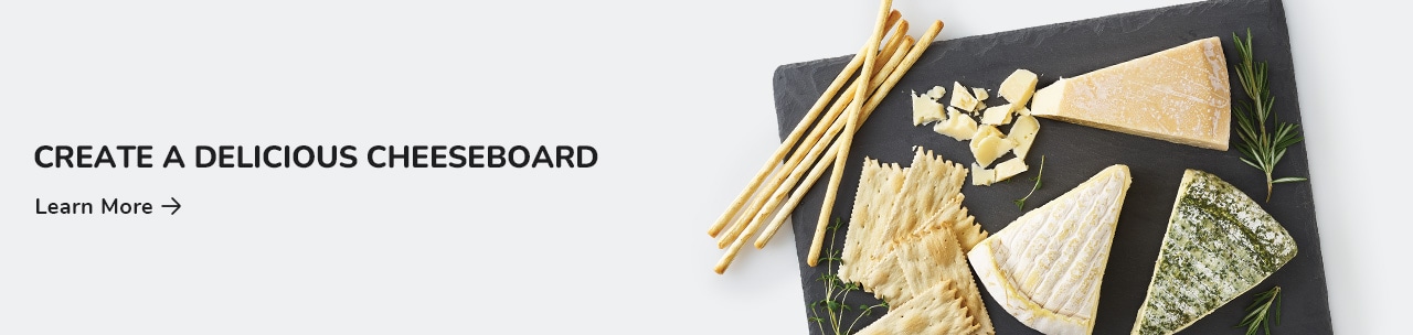 Create a Delicious Cheeseboard. Learn More.