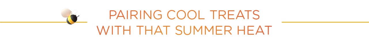 Summer2020 Pairing Cool Treats with that Summer Heat