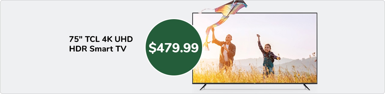 479.99 75 inch TCL 4K UHD HDR Smart TV