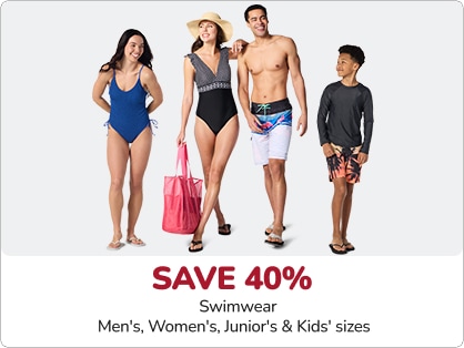 Save 40 percent Swimwear Men's, Women's, Junior's and Kids' sizes