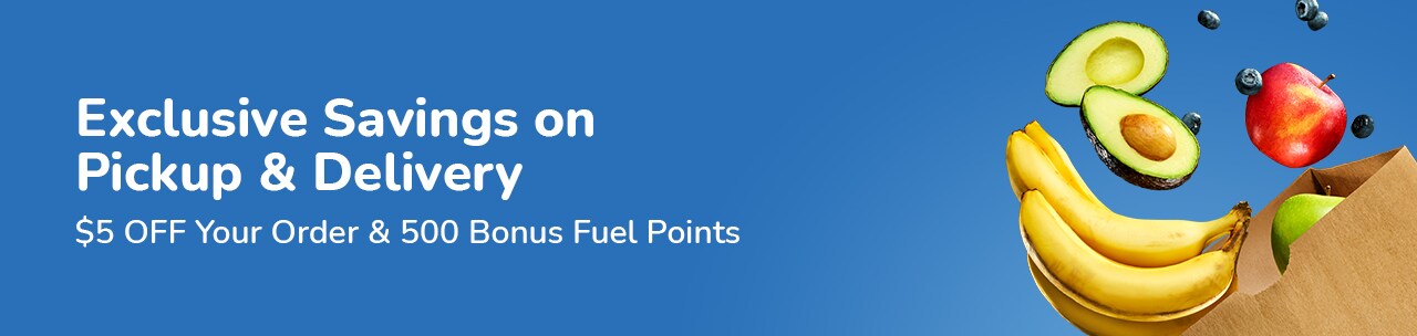 Exclusive Savings 500 Bonus Fuel Points and Save on your next pickup or delivery offer Exclusive Savings 500 Bonus Fuel Points and Save on your next pickup or delivery offer